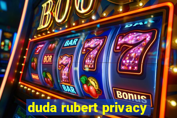 duda rubert privacy